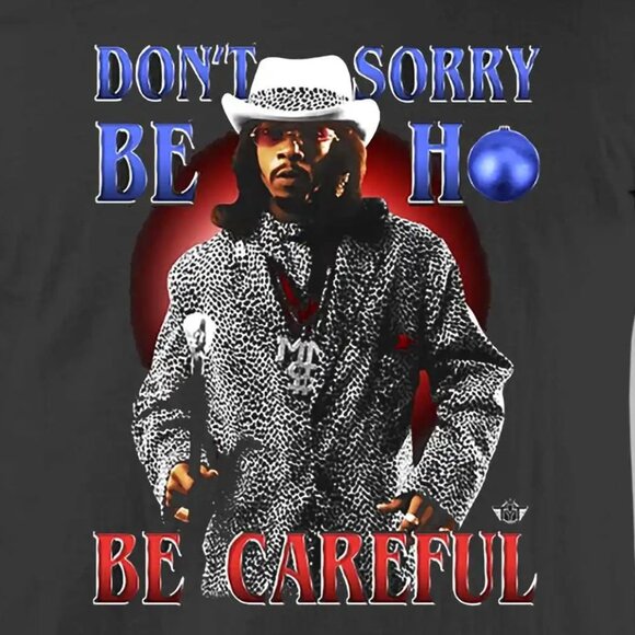 Katt Williams Dont Sorry Be Ho Be Careful Meme Graphic T-Shirt Comedy Tee 05 - Picture 2 of 5